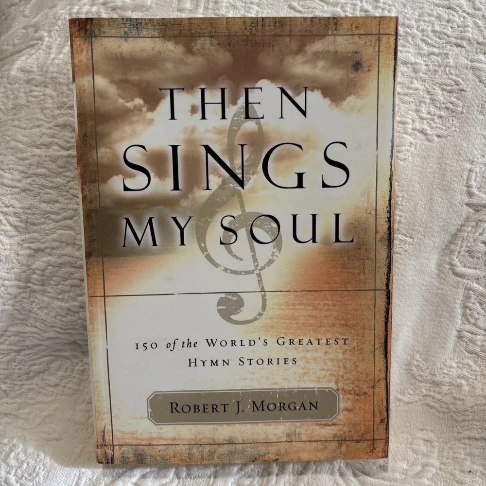 Then Sings My Soul: 150 of the World's Greatest Hymn Stories